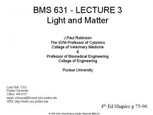 BMS 631 LECTURE 3 Light and Matter J