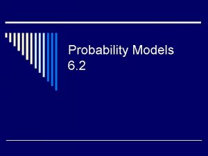 Probability Models 6 2 FirstA little review o