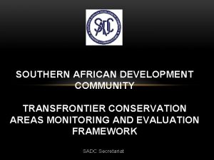 SOUTHERN AFRICAN DEVELOPMENT COMMUNITY TRANSFRONTIER CONSERVATION AREAS MONITORING