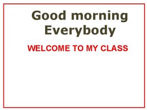 Teacher good morning everybody