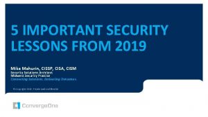 5 IMPORTANT SECURITY LESSONS FROM 2019 Mike Mahurin