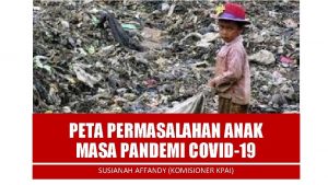 PETA PERMASALAHAN ANAK MASA PANDEMI COVID19 SUSIANAH AFFANDY