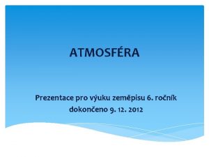 ATMOSFRA Prezentace pro vuku zempisu 6 ronk dokoneno