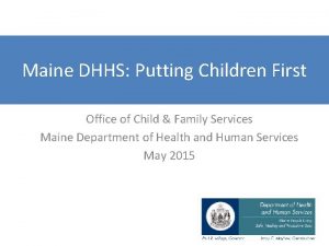 Maine DHHS Putting Children First Office of Child