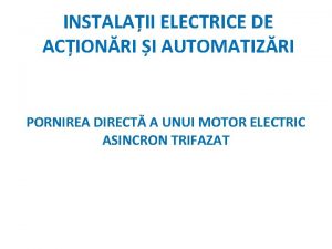 INSTALAII ELECTRICE DE ACIONRI I AUTOMATIZRI PORNIREA DIRECT