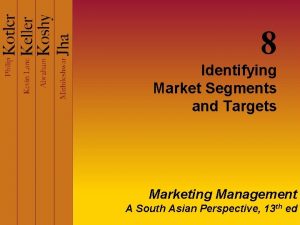 8 Identifying Market Segments and Targets Marketing Management