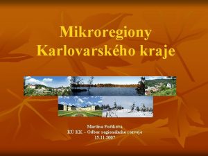 Mikroregiony Karlovarskho kraje Martina Fukov K KK Odbor