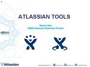 1 ATLASSIAN TOOLS Nesrin Akn OBSS Atlassian Business