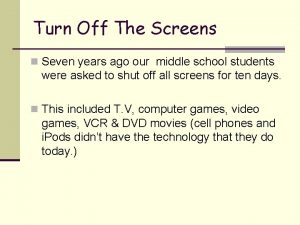 Turn Off The Screens n Seven years ago