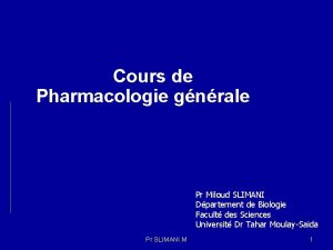 Cours de Pharmacologie gnrale Pr Miloud SLIMANI Dpartement