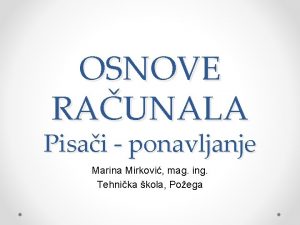 OSNOVE RAUNALA Pisai ponavljanje Marina Mirkovi mag ing