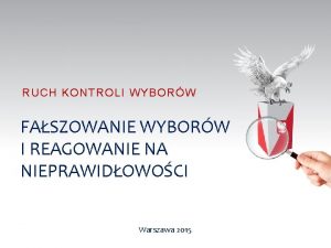 RUCH KONTROLI WYBORW FASZOWANIE WYBORW I REAGOWANIE NA