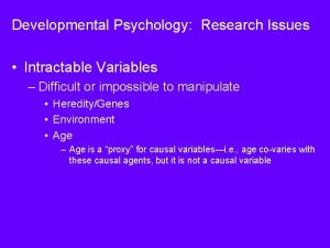 Developmental Psychology Research Issues Intractable Variables Difficult or