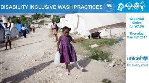 DISABILITY INCLUSIVE WASH PRACTICES WEBINAR Series for WASH