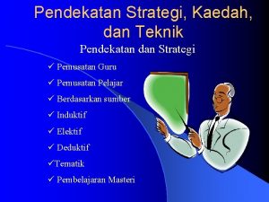 Pendekatan Strategi Kaedah dan Teknik Pendekatan dan Strategi