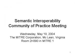 Semantic Interoperability Community of Practice Meeting Wednesday May