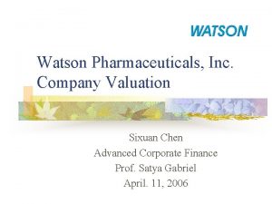 Watson Pharmaceuticals Inc Company Valuation Sixuan Chen Advanced