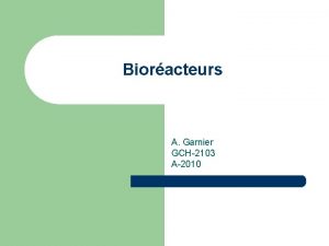 Bioracteurs A Garnier GCH2103 A2010 Plan l l