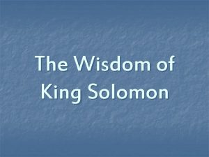 The Wisdom of King Solomon David was king