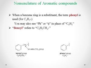 Nomenclature of Aromatic compounds When a benzene ring