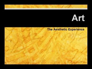 Art The Aesthetic Experience The Aesthetic Experience n