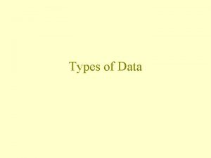 Types of Data Types of data Categorical data