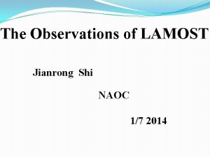 The Observations of LAMOST Jianrong Shi NAOC 17