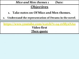 Mice and Men themes 1 Date Objectives 1