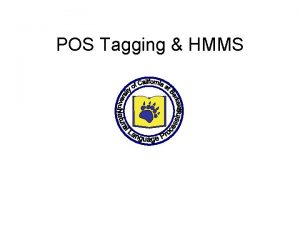 POS Tagging HMMS PartsofSpeech Syntactic classes of words