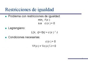 Restricciones de igualdad n Problema con restricciones de