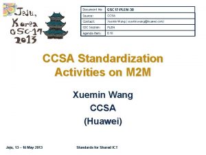 Document No GSC 17 PLEN30 Source CCSA Contact