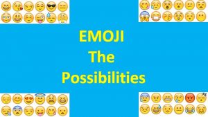 EMOJI The Possibilities J T Canales Elementary presents