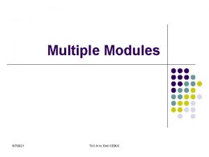 Multiple Modules 672021 TUCN dr Emil CEBUC Outline