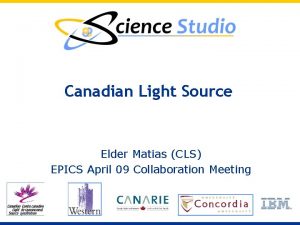 Canadian Light Source Elder Matias CLS EPICS April