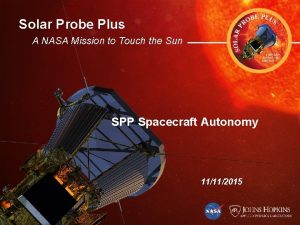 Solar Probe Plus A NASA Mission to Touch