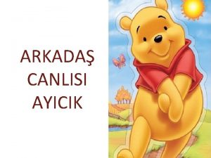 ARKADA CANLISI AYICIK Bir zamanlar ormanda tatl m