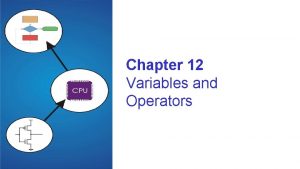 Chapter 12 Variables and Operators Basic C Elements