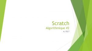 Scratch Algorithmique 2 M FELT 1 Scratch Algorithmique