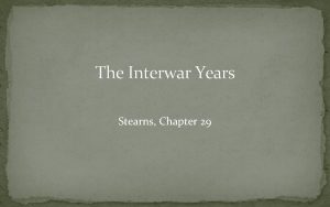 The Interwar Years Stearns Chapter 29 Setting the