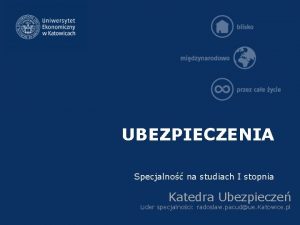 UBEZPIECZENIA Specjalno na studiach I stopnia Katedra Ubezpiecze