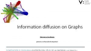 Information diffusion on Graphs Gennaro Cordasco gennaro cordascounicampania