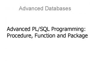 Advanced Databases Advanced PLSQL Programming Procedure Function and