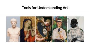 Tools for Understanding Art Why Look at Art