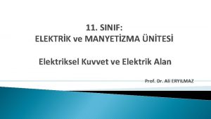 11 SINIF ELEKTRK ve MANYETZMA NTES Elektriksel Kuvvet