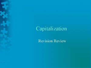 Capitalization Revision Review Why Do I Capitalize Capitalization