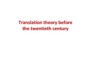 Translation theory before the twentieth century The main