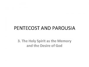 PENTECOST AND PAROUSIA 3 The Holy Spirit as