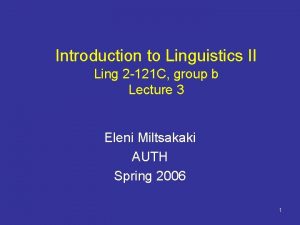 Introduction to Linguistics II Ling 2 121 C