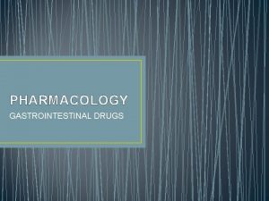 PHARMACOLOGY GASTROINTESTINAL DRUGS Drugs For Peptic Ulcer 1