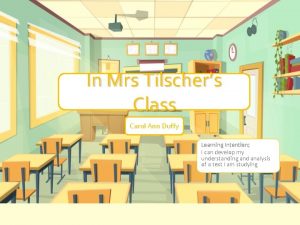 In Mrs Tilschers Class Carol Ann Duffy Learning